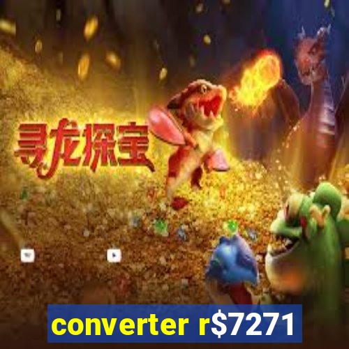 converter r$7271